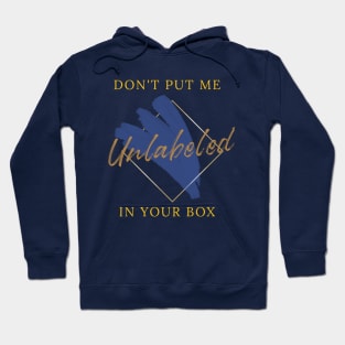 Unlabeled Don't Put Me in Your Box Hoodie